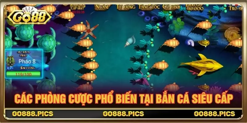 Các phòng cược phổ biến tại bắn cá siêu cấp 