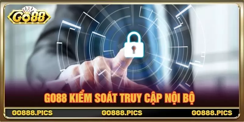 GO88 kiểm soát truy cập nội bộ