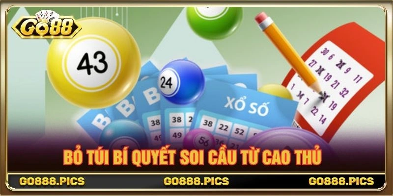 Bỏ túi bí quyết soi cầu từ cao thủ