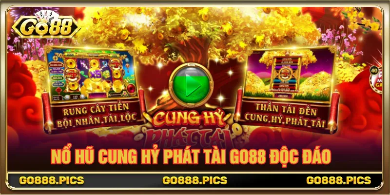 Nổ hũ Cung Hỷ Phát Tài GO88 không khí Tết sôi động