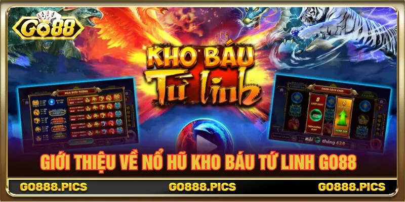Nổ hũ Kho Báu Tứ Linh Go88 với hành trình săn kho báu