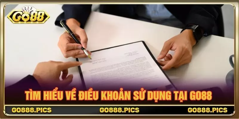 Tìm hiểu về điều khoản sử dụng tại GO88