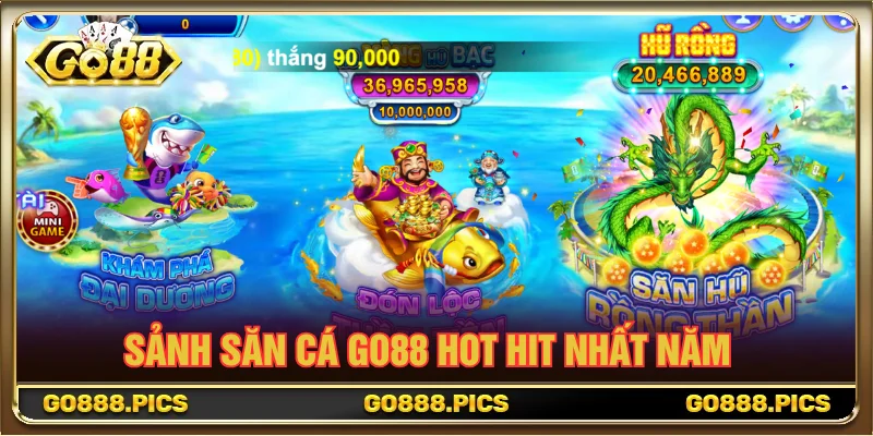 Sảnh game bắn cá GO88 có nhiều loại hình hot hit để chơi